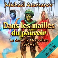 Dans les mailles du pouvoir: Le Sombre Herboriste - Vol. 3 - Michael Atamanov (2025)
