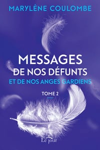 Messages de nos défunts et de nos anges gardiens, tome 2 - Marylène Coulombe (2022)