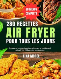 Lina Morel - 280 recettes Air fryer pour tous les jours (2025)