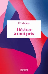 Désirer à tout prix - Tal Madesta (2022)