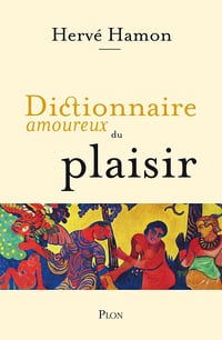 Dictionnaire amoureux du plaisir - Hervé Hamon (2024)