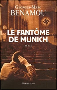 Georges-Marc Benamou - Le fantôme de Munich
