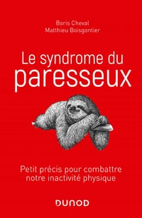 Le syndrome du paresseux: Petit précis pour combattre notre inactivité physique - Cheval et Matthieu Boisgontier (2020)