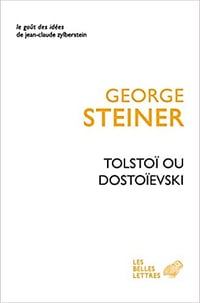 George Steiner, "Tolstoï ou Dostoïevski" (2022)