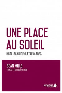 Une place au soleil : Haiti, les haitiens et le quebec (2016)