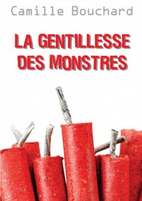 Camille Bouchard - La gentillesse des monstres