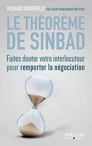 Le théorème de Sinbad : Faites douter votre interlocuteur pour remporter la négociation