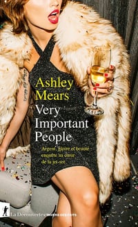 Very Important People. Argent, gloire et beauté : enquête au cœur de la jet-set - Ashley Mears (2023)