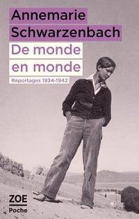 De monde en monde. Reportages 1934-1942 - Annemarie Schwarzenbach (2024)