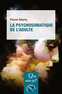 La Psychosomatique de l'adulte - Pierre Marty (2021)