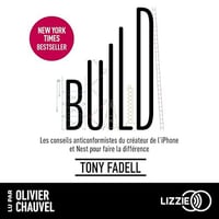 Build : les conseils anticonformistes du créateur de l'iPhone et Nest pour faire la différence - Tony Fadell (2023)