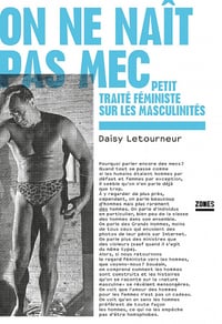 On ne naît pas mec : Petit traité féministe sur les masculinités - Daisy Letourneur (2022)