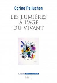 Les Lumières à l'âge du vivant - Corine Pelluchon (2021)