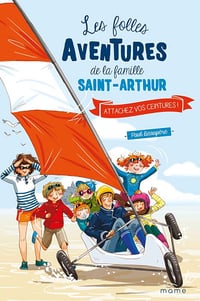 Attachez vos ceintures ! (Les folles aventures de la famille Saint-Arthur t. 8) - Paul Beaupère (2019)