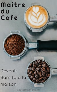 Houssem BEN BRAHIM, Rym GUETAT - Maître du café: Devenir Barista à la maison (2024)