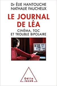 Le Journal de Léa: Cinéma, TOC et trouble bipolaire - Nathalie Faucheux