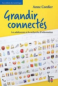 Grandir connectés: Les adolescents et la recherche d’information (Les enfants du numérique)