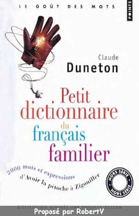 Petit dictionnaire du français familier - Claude Duneton