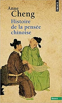 Histoire de la pensée chinoise - Anne Cheng