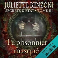 Le prisonnier masqué: Secrets d'État 3 - Juliette Benzoni (2017)