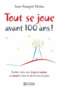 Tout se joue avant 100 ans ! - Jean-François Vézina