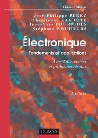 Électronique - Fondements et applications - Avec 250 exercices et problèmes résolus
