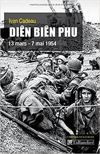 Diên Biên Phu : 13 mars - 7 mai 1954 - Ivan Cadeau