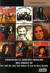 Chanteurs et groupes français des années 70 : Du côté de chez les babas et sur la Rive Droite - Jérôme Pintoux
