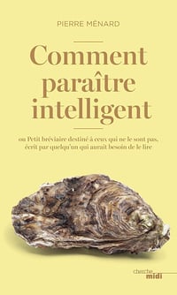 Comment paraître intelligent - Pierre Ménard (2015)