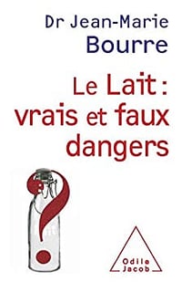 Lait : vrais et faux dangers (Le) (Sciences Humaines) - Jean-Marie Bourre (2010)
