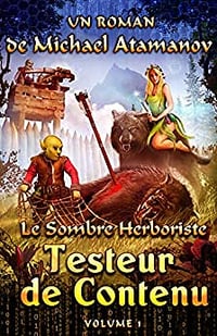 Testeur de Contenu (Le Sombre Herboriste Volume 1) Michael Atamanov