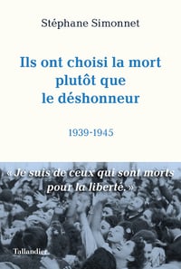 Ils ont choisi la mort plutôt que le déshonneur: 1939-1945 - Stéphane Simonnet (2023)