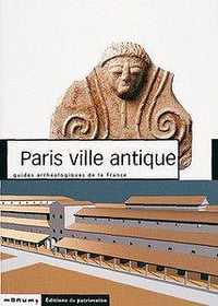 Paris Ville Antique : Guide archéologiques de la France - Collectif