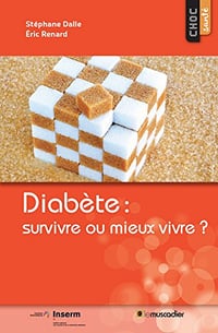 Diabète : survivre ou mieux vivre ? - Stéphane Dalle, Éric Renard