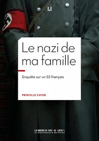 Le nazi de ma famille : Enquête sur un SS français - Priscille Cuche (2022)