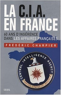 La CIA en France - Frederic Charpier