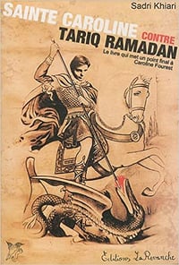 Sainte Caroline contre Tariq Ramadan - le livre qui met un point final à Caroline Fourest - Sadri Khiari