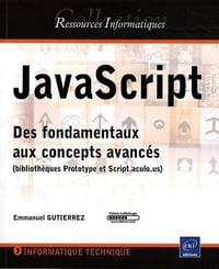 Emmanuel Gutierrez - JavaScript - Des fondamentaux aux concepts avancés (bibliothèques Prototype et Script.aculo.us)