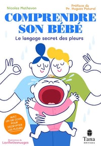 Comprendre son bébé : Le langage secret des pleurs - Nicolas Mathevon (2025)