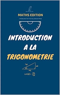INTRODUCTION A LA TRIGONOMÉTRIE: Bases de la trigonométrie : Les Bases de la Géométrie, Algèbre et géométrie au CAPES de mathématiques (Livres pour les ... Analyse, Statistique, Probabilité t. 7) - AIT OUTOULBOUN ESSAID