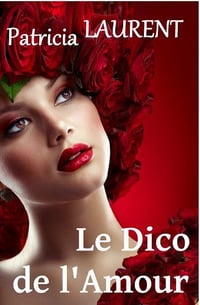 Le Dico de l’Amour - Patricia Laurent