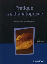 Pratique de la thanatopraxie - M Durigon; Michel Guénanten