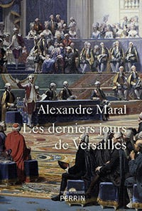 Les derniers jours de Versailles - Alexandre Maral (2018)