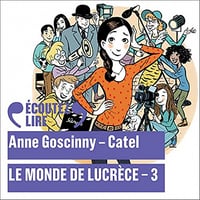 Le monde de Lucrèce 3 - Anne Goscinny et Catel (2021)