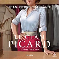 Le clan Picard tome 2. L'enfant trop sage - Jean-Pierre Charland (2019)