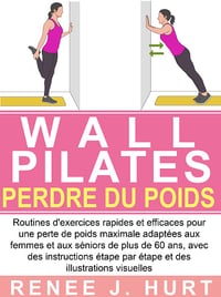 Wall Pilates Perdre Du Poids - Renee J.Hurt (2023)
