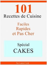 Laura Cook - Spécial Cakes: 101 Recettes de Cuisine Faciles, Rapides et Pas Cher