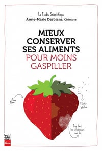 Mieux conserver ses aliments pour moins gaspiller - Anne-Marie Desbiens (2019)