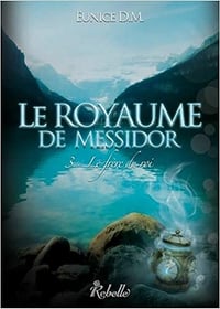 Eunice D.M. - Le royaume de Messidor : 3 - Le frère du roi