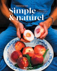 Simple & naturel : Mes recettes et rituels bien-être au fil des saisons - Clémence Catz (2022)